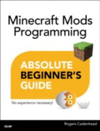 Absolute Beginner's Guide to Minecraft Mods Programming