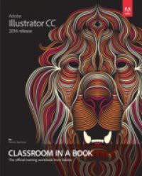 Adobe Illustrator CC Classroom in a Book (2014 release)