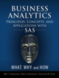 Business Analytics Principles, Concepts, and Applications with SAS