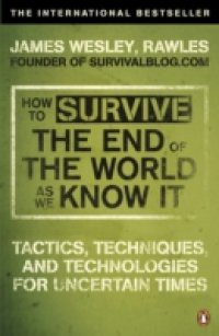 How to Survive The End Of The World As We Know It