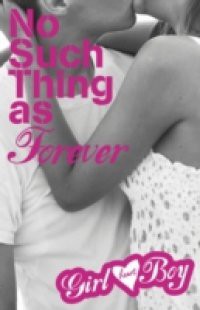 Girl Heart Boy: No Such Thing as Forever (Book 1)