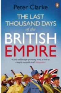 Last Thousand Days of the British Empire