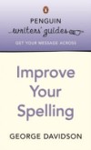 Penguin Writers' Guides: Improve Your Spelling