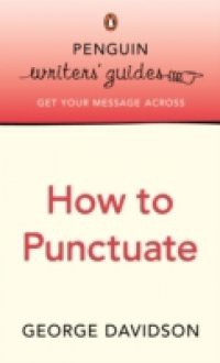 Penguin Writers' Guides: How to Punctuate