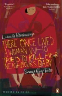 There Once Lived a Woman Who Tried to Kill Her Neighbour's Baby: Scary Fairy Tales