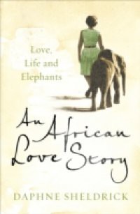 African Love Story: Love, Life and Elephants