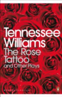 Rose Tattoo and Other Plays