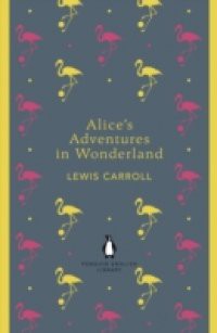 Alice's Adventures in Wonderland and Through the Looking Glass