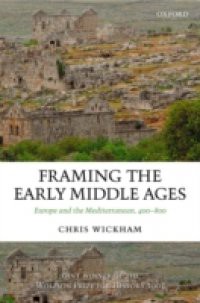 Framing the Early Middle Ages: Europe and the Mediterranean, 400-800