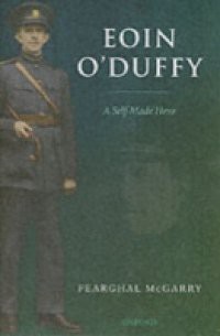Eoin O'Duffy: A Self-Made Hero