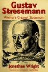 Gustav Stresemann: Weimar's Greatest Statesman