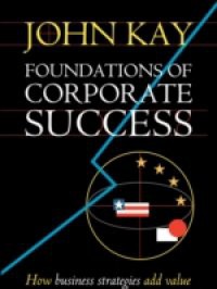Foundations of Corporate Success: How Business Strategies Add Value