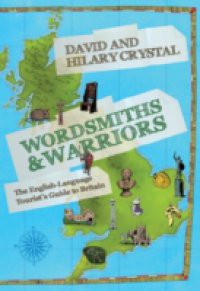 Wordsmiths and Warriors: The English-Language Tourists Guide to Britain