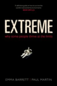 Extreme: Why some people thrive at the limits