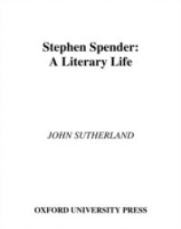 Stephen Spender: A Literary Life