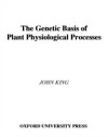 Genetic Basis of Plant Physiological Processes