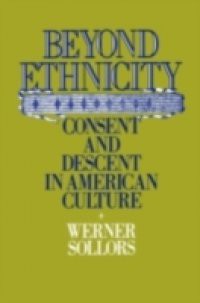 Beyond Ethnicity: Consent and Descent in American Culture