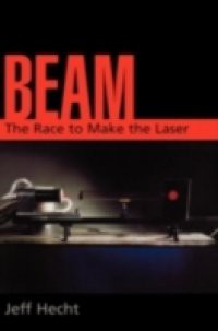 Beam: The Race to Make the Laser