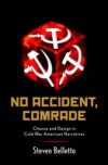 No Accident, Comrade: Chance and Design in Cold War American Narratives