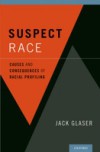 Suspect Race: Causes and Consequences of Racial Profiling