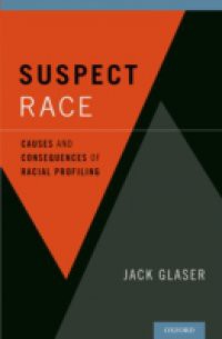 Suspect Race: Causes and Consequences of Racial Profiling