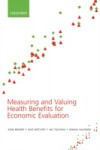 Measuring and Valuing Health Benefits for Economic Evaluation