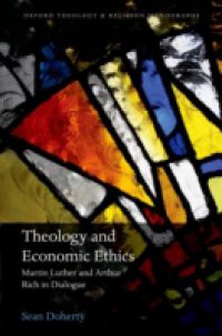 Theology and Economic Ethics: Martin Luther and Arthur Rich in Dialogue
