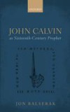 John Calvin as Sixteenth-Century Prophet