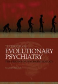 Textbook of Evolutionary Psychiatry: The origins of psychopathology