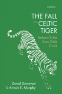 Fall of the Celtic Tiger: Ireland and the Euro Debt Crisis