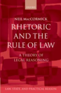 Rhetoric and The Rule of Law: A Theory of Legal Reasoning