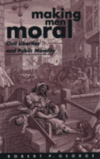 Making Men Moral: Civil Liberties and Public Morality