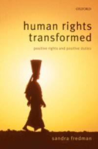 Human Rights Transformed: Positive Rights and Positive Duties