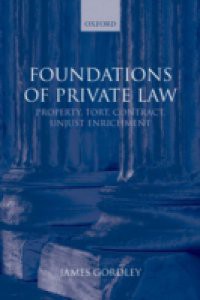 Foundations of Private Law: Property, Tort, Contract, Unjust Enrichment