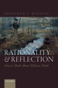 Rationality and Reflection: How to Think About What to Think