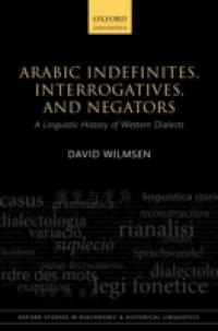 Arabic Indefinites, Interrogatives, and Negators: A Linguistic History of Western Dialects