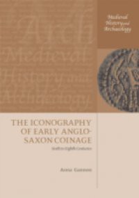 Iconography of Early Anglo-Saxon Coinage: Sixth to Eighth Centuries