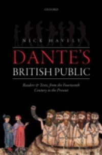 Dantes British Public: Readers and Texts, from the Fourteenth Century to the Present