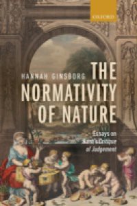 Normativity of Nature: Essays on Kants Critique of Judgement