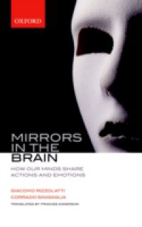 Mirrors in the Brain: How our minds share actions and emotions