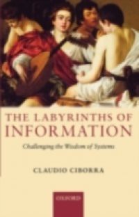 Labyrinths of Information: Challenging the Wisdom of Systems