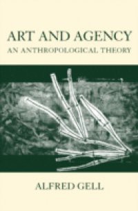 Art and Agency: An Anthropological Theory