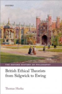 British Ethical Theorists from Sidgwick to Ewing