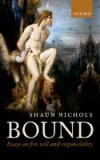 Bound: Essays on free will and responsibility