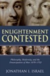 Enlightenment Contested: Philosophy, Modernity, and the Emancipation of Man 1670-1752
