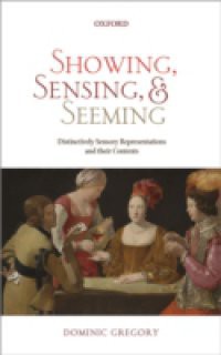 Showing, Sensing, and Seeming: Distinctively Sensory Representations and their Contents