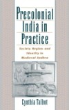 Precolonial India in Practice: Society, Region, and Identity in Medieval Andhra