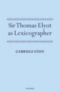 Sir Thomas Elyot as Lexicographer