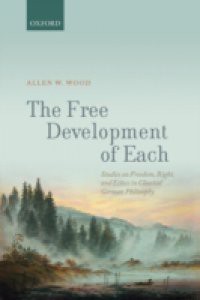 Free Development of Each: Studies on Freedom, Right, and Ethics in Classical German Philosophy