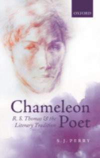 Chameleon Poet: R.S. Thomas and the Literary Tradition